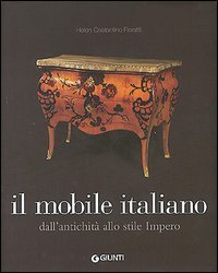 Il mobile italiano. Dall'antichit&agrave; allo stile impero