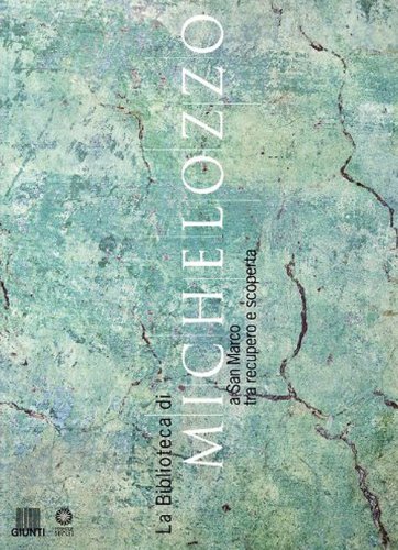 La biblioteca di Michelozzo a San Marco tra recupero e scoperta. Catalogo della mostra