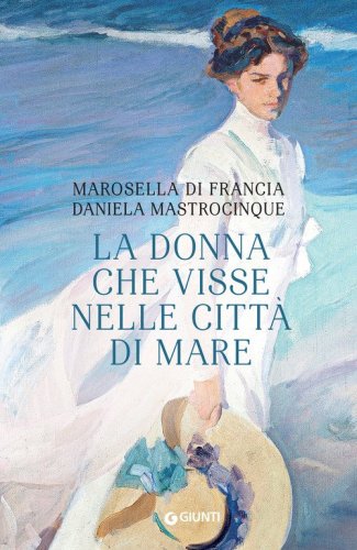 La donna che visse nelle citt&agrave; di mare
