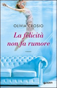 La felicit&agrave; non fa rumore