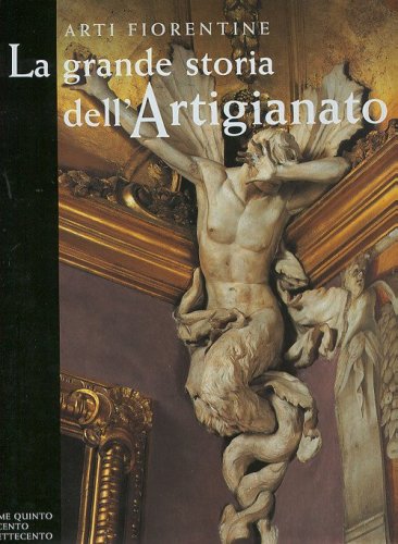 La grande storia dell'artigianato. Arti fiorentine