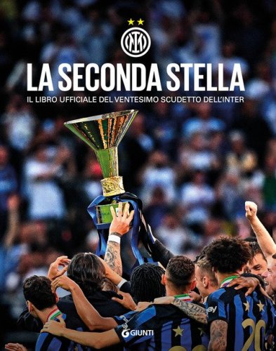 La seconda stella. Il libro ufficiale del ventesimo scudetto dell'Inter