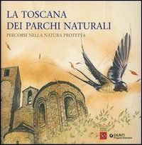 La Toscana dei Parchi naturali. Percorsi nella natura protetta