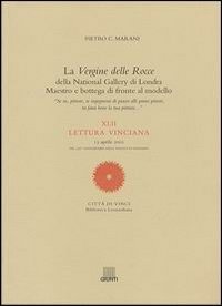 La Vergine delle Rocce della National Gallery di Londra. Maestro e bottega di fronte al modello. XLII Lettura vinciana (13 aprile 2002)