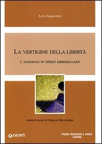La vertigine della libert&agrave;. L'angoscia in S&ouml;ren Kierkegaard