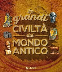 Le grandi civilt&agrave; del mondo antico