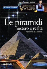 Le piramidi. Mistero e realt&agrave;