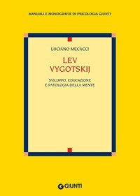 Lev Vygotskij. Sviluppo, educazione e patologia della mente