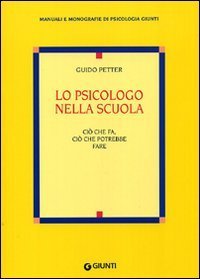 Lo psicologo nella scuola. Ci&ograve; che fa, ci&ograve; che potrebbe fare