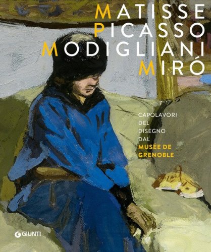 Matisse, Picasso, Modigliani, Mir&oacute;. Capolavori del disegno dal Mus&eacute;e de Grenoble