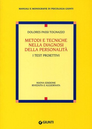 Metodi e tecniche nella diagnosi della personalit&agrave;. I test proiettivi