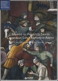 Museo di Palazzo Santi. Chiesa di Sant'Antonio Abate. Circuito museale di Cascia (Fondazione CRP)