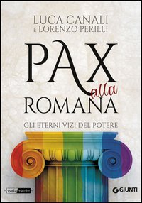 Pax alla romana. Gli eterni vizi del potere