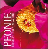 Peonie. Forme, colori, sensazioni