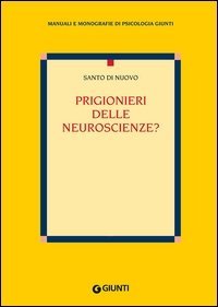 Prigionieri delle neuroscienze?