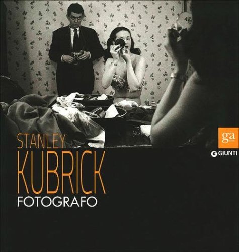 Stanley Kubrick fotografo. Catalogo della mostra (Napoli, 13 luglio-9 settembre 2012)
