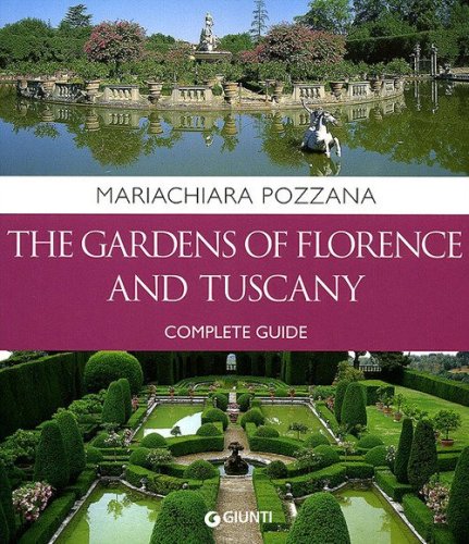 The gardens of Florence and Tuscany. Complete guide