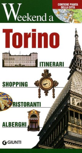 Torino. Itinerari, shopping, ristoranti, alberghi