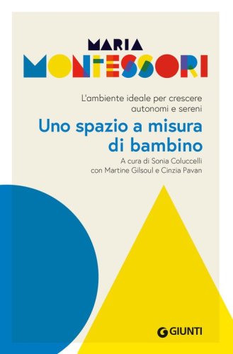 Uno spazio a misura di bambino. L'ambiente ideale per crescere autonomi e sereni