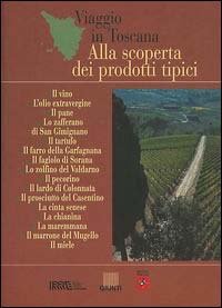 Viaggio in Toscana. Alla scoperta dei prodotti tipici