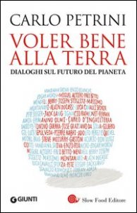 Voler bene alla terra. Dialoghi sul futuro del pianeta