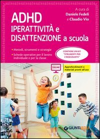 ADHD. Iperattivit&agrave; e disattenzione a scuola