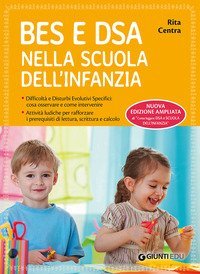 BES e DSA nella scuola dell'infanzia. Difficolt&agrave; e disturbi evolutivi specifici: cosa osservare e come intervenire. Attivit&agrave; ludiche per rafforzare i prerequisiti di lettura, scrittura e calcolo