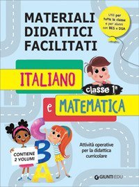 Materiali didattici facilitati. Italiano e matematica classe 1&ordf;
