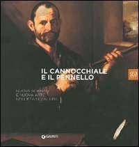 Il cannochiale e il pennello. Nuova scienza e nuova arte nell'et&agrave; di Galileo