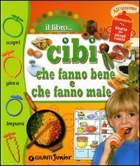 Cibi che fanno bene, cibi che fanno male