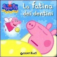 La fatina dei dentini. Peppa Pig. Hip hip urr&agrave; per Peppa!