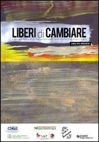 Liberi di cambiare. La disassuefazione al fumo nei giovani: aspetti teorici e pratici di una Ricerca-Azione. Guida per operatori
