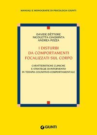 I disturbi da comportamenti focalizzati sul corpo. Caratteristiche cliniche e strategie di intervento nella terapia cognitivo-comportamentale