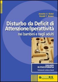 Il disturbo da deficit di attenzione-iperattivit&agrave; nei bambini e negli adulti