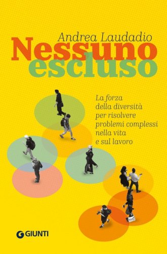 Nessuno escluso. La forza della diversit&agrave; per risolvere problemi complessi nella vita e sul lavoro