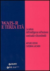 WAIS-R e terza et&agrave;. La natura dell'intelligenza nell'anziano: continuit&agrave; e discontinuit&agrave;