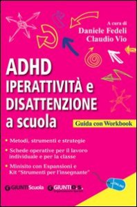 ADHD. Iperattivit&agrave; e disattenzione a scuola. Guida con workbook
