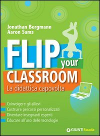 Flip your classroom. La didattica capovolta