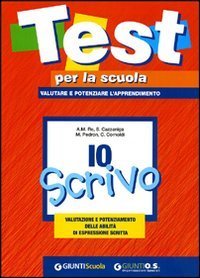 Io scrivo: valutazione e potenziamento delle abilit&agrave; di espressione scritta