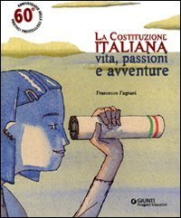 Costituzione Italiana. Vita, Passioni E Avventure (la)