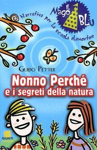 Nonno Perche` E I Segreti Della Natura
