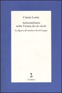 Antisemitismo nella Vienna &laquo;fin de si&egrave;cle&raquo;. La figura del sindaco Karl Lueger