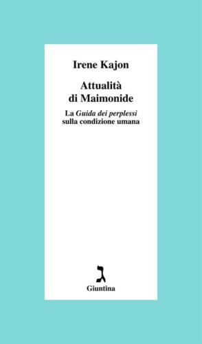 Attualit&agrave; di Maimonide. La &laquo;Guida dei perplessi&raquo; sulla condizione umana