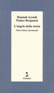 L'angelo della storia. Testi, lettere, documenti