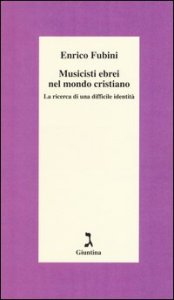 Musicisti ebrei nel mondo cristiano. La ricerca di una difficile identit&agrave;