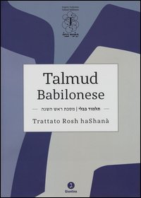 Talmud babilonese. Trattato Rosh haShan&agrave;. Testo ebraico a fronte
