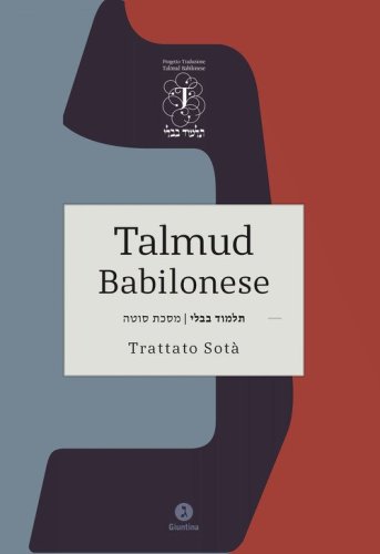 Talmud babilonese. Trattato Sot&agrave;. (Sospetta adultera)