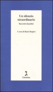 Un silenzio straordinario. Racconti chassidici