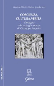 Coscienza, cultura, verit&agrave;. Omaggio alla teologia morale di Giuseppe Angelini
