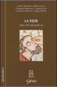 La fede. Dire Dio dicendo s&eacute;